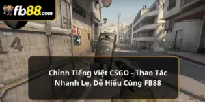 Chỉnh tiếng việt CSGO