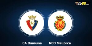 Soi kèo Osasuna vs Mallorca 22h00 24/08/2024 – VĐQG Laliga