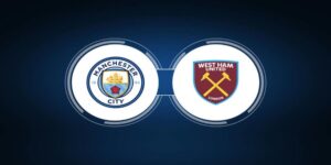 Trận đấu Manchester City vs West Ham